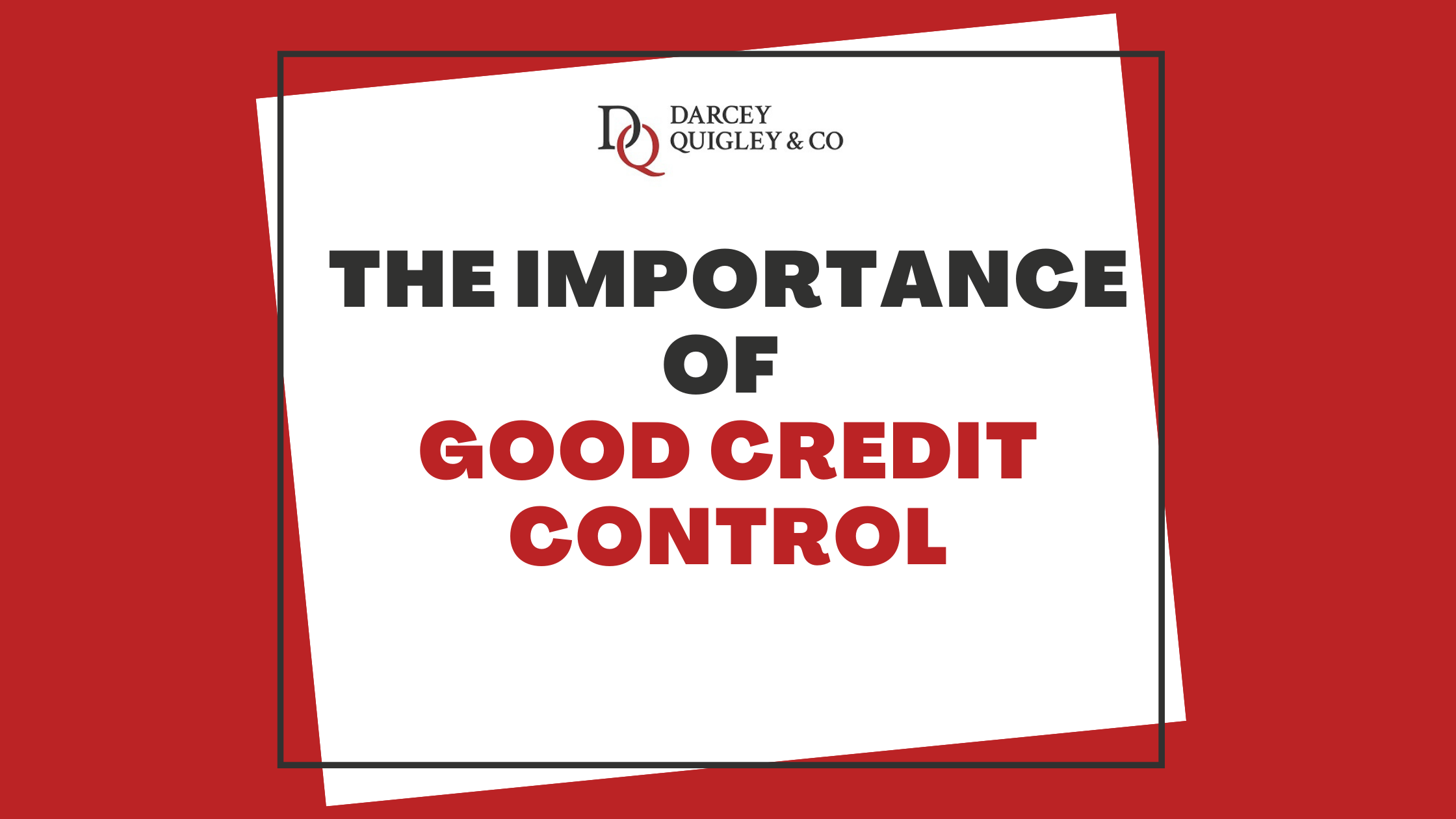 the-importance-of-good-credit-control-darcey-quigley-co